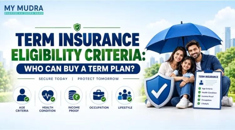 Term Insurance Eligibility Criteria: Age, Income, and Documents
