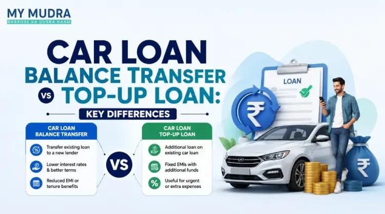 Car Loan Balance Transfer vs Top-Up Loan: Which Is Better for You?