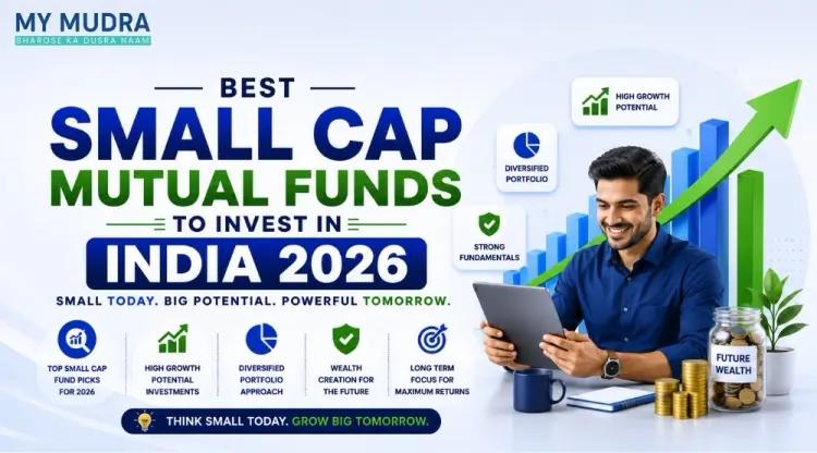 Best Small Cap Mutual Funds to Invest in 2026 for Higher Returns