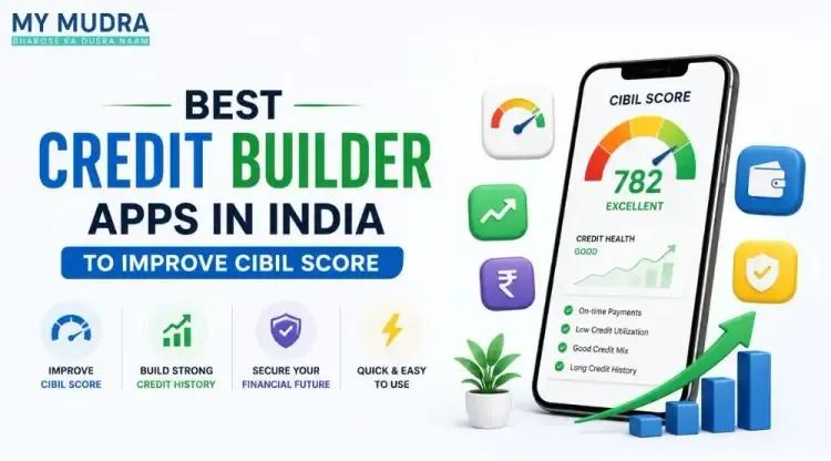 Best Credit Builder Apps in India for Improving Your CIBIL Score