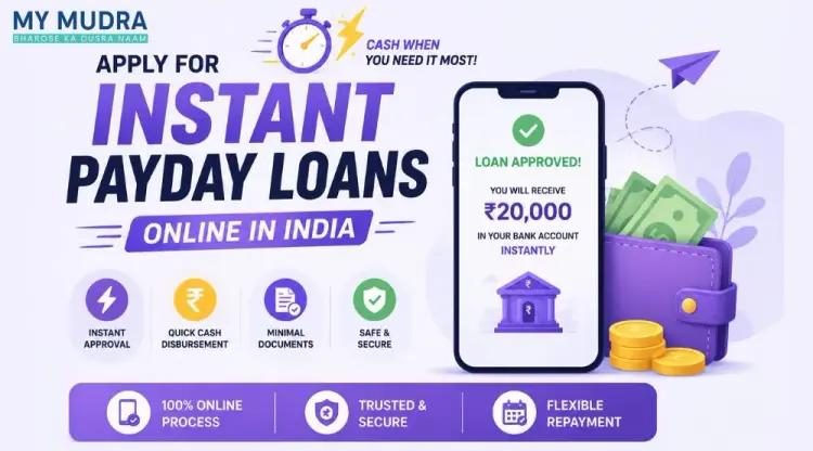 Apply for Instant Payday Loans in India: What You Need to Know